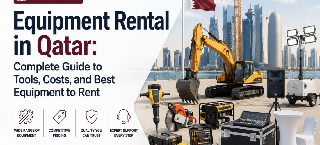 Complete Guide to Equipment Rental in Qatar | Kandas Rental