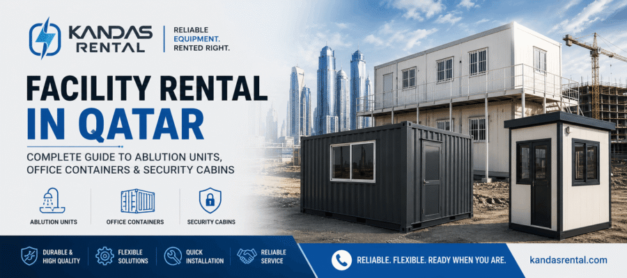 Facility Rental in Qatar: Complete Guide to Ablution Units, Office Containers & Security Cabins